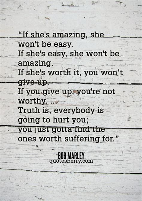 Bob Marley If Shes Amazing She Wont Be Easy Quotable Quotes