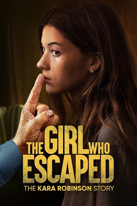 The Girl Who Escaped The Kara Robinson Story 2023 Imdb