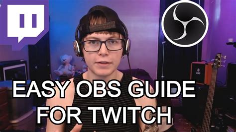 Setting Up Obs For Twitch Streaming Full Beginner S Guide Youtube