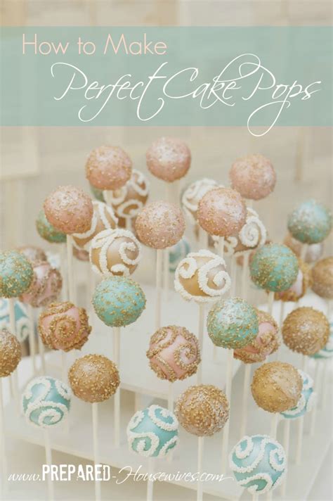 How To Make Perfect Cake Pops Everytime Prepared Housewives