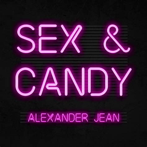 Sex And Candy Single By Alexander Jean Spotify