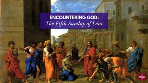 Encountering God The Fifth Sunday Of Lent Catholic Apostolate Center