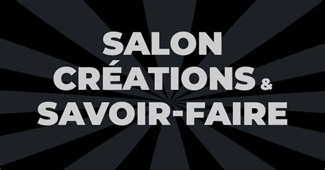 Promo Billets Dentr E Salon Cr Ations Savoir Faire Paris Expo