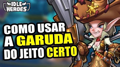 Idle Heroes Tutorial Sobre A Garuda Tudo O Que Vc Precisa Saber