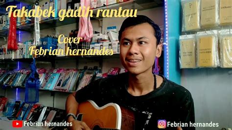Maybe you would like to learn more about one of these? TAKABEK GADIH RANTAU FAUZANA COVER FEBRIAN HERNANDES - YouTube