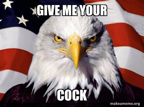 Give Me Your Cock American Pride Eagle Make A Meme