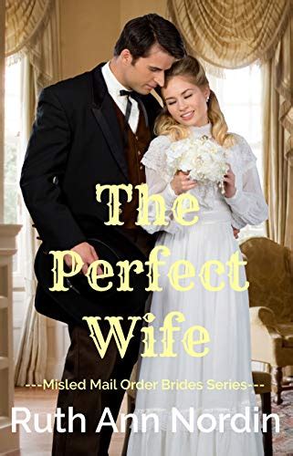 The Perfect Wife Misled Mail Order Brides Book 3 Kindle Edition By Nordin Ruth Ann Romance