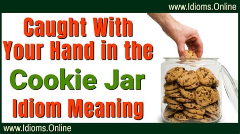 Caught With Your Hand In The Cookie Jar Meaning English Idioms