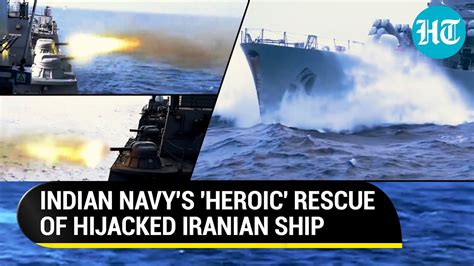 Indian Navy Rescues Iranian Vessel Ins Sumitras Heroic Mission