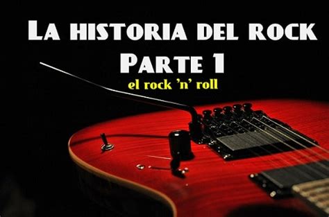 Historia Del Rock Parte 1 El Rock N Roll Y Los Inicios