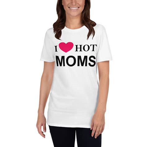 I Love Hot Moms Shirt I Love Hot Moms Shirt Hot Mom Shirt Etsy