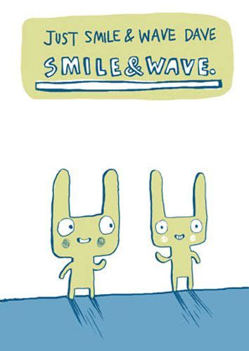 Smile And Wave Smile And Wave Just Smile Wise Words Waves Comics