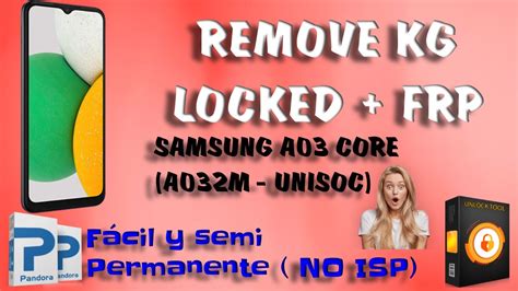 Quitar Kg Locked Frp Samsung A A Core A M Semi Permanente By Pandora Unlocktool