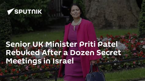 Senior Uk Minister Priti Patel Rebuked After A Dozen Secret Meetings In