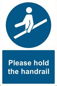 Hold (v.) middle english holden, earlier halden, from old english haldan (anglian), healdan (west the modern use in the sense lock up, keep in custody is from 1903. Please Hold the Handrail Sign | Buy Online Ireland & UK ...