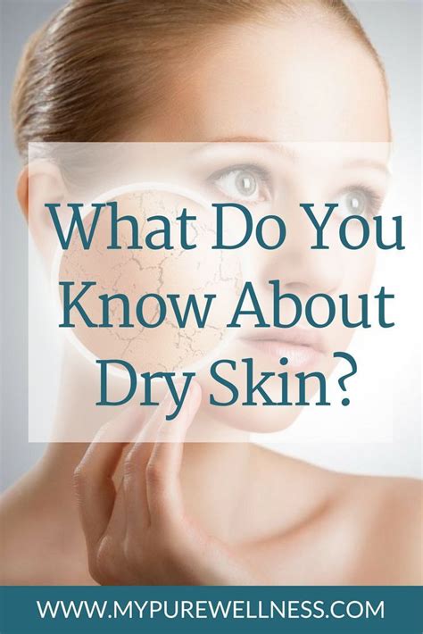 Mypurewellness What Do You Know About Dry Skin Dry Skin Home
