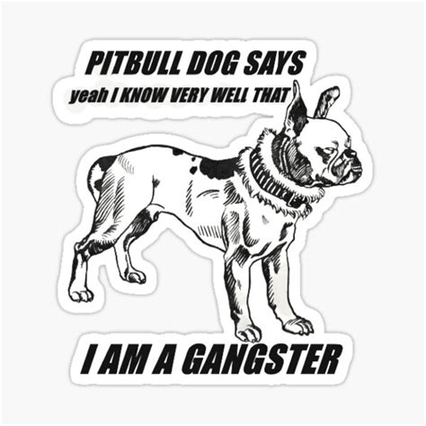 Dog The Bounty Hunter Pitbull Dog Says Sticker For Sale By Fkemite