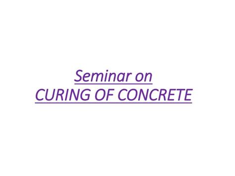 Curing Of Concrete1 Ppt