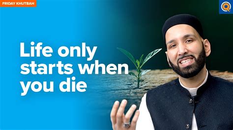 Life Only Starts When You Die Lecture By Dr Omar Suleiman Youtube
