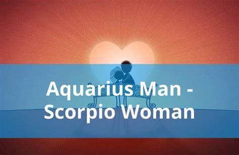 Aquarius Man And Scorpio Woman Compatibility