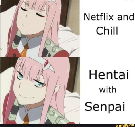 Netflix And Chill Hentai With Senpai IFunny