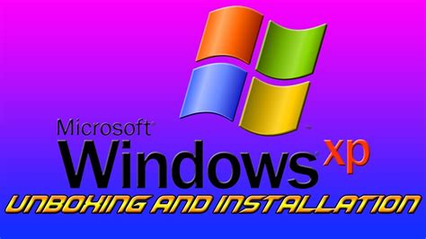Windows Xp Unboxing And Installation Youtube