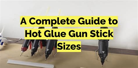 A Complete Guide To Hot Glue Gun Stick Sizes Gluegunwiki