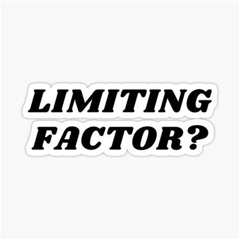 Limiting Factor Sticker By Lifephilosophy Redbubble