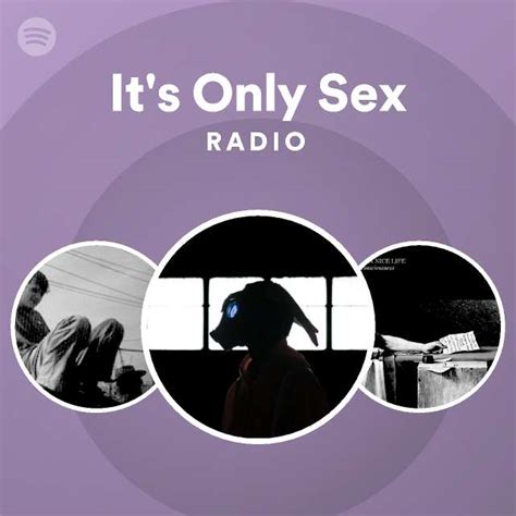Its Only Sex Radio Playlist By Spotify Spotify