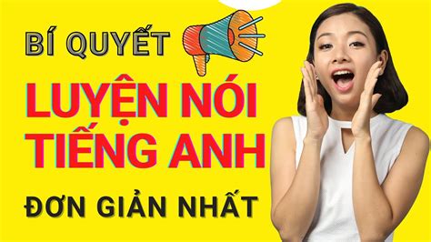 Luyện Nói Tiếng Anh Giao Tiếp Hiệu Quả Mới Nhất 2022 Kiss English