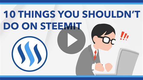 10 things you shouldn t do on steemit youtube
