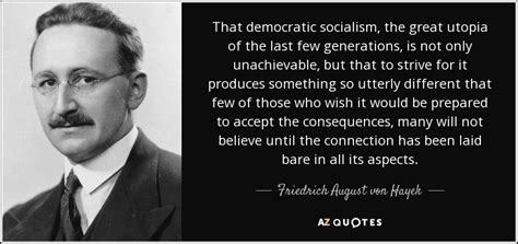 Friedrich August Von Hayek Quote That Democratic Socialism The Great