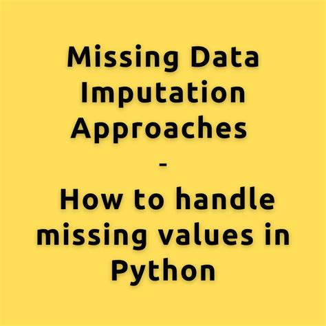Missing Data Imputation Approaches How To Handle Missing Values In