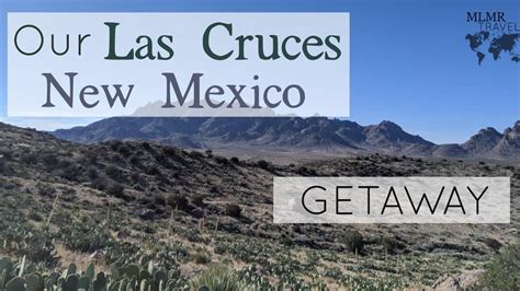 Our Las Cruces New Mexico Getaway Mlmr Travel Vlog Youtube