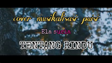 TENTANG RINDU || COVER MUSIKALISASI PUISI || - YouTube