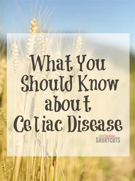 What You Should Know About Celiac Disease Everyday Shortcuts