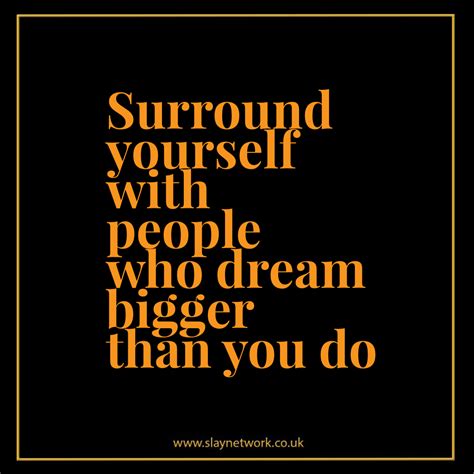 Surround Yourself With The Dreamers Slaylebrity