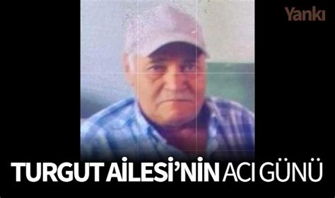 Turgut Ailesi nin Acı Günü VEFAT Turgutlu Yankı