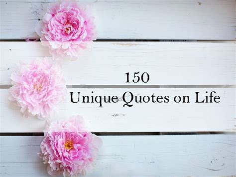 150 Unique Quotes On Life
