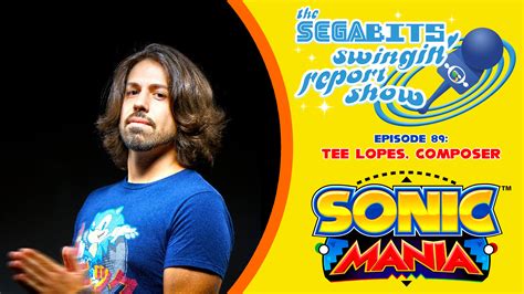 Swingin Report Show 89 Sonic Mania Tee Lopes Composer Interview