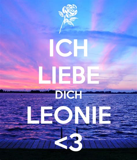 These sentences come from external sources and may not be accurate. ICH LIEBE DICH LEONIE