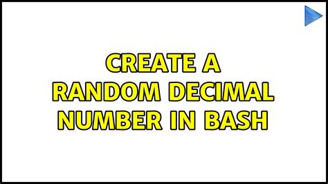 Ubuntu Create A Random Decimal Number In Bash 2 Solutions Youtube