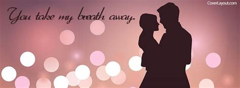 You Take My Breath Away Facebook Cover Coverlayout Com With Images Facebook Cover Facebook