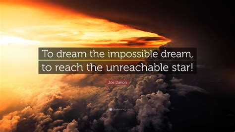 Joe Darion Quote To Dream The Impossible Dream To Reach The