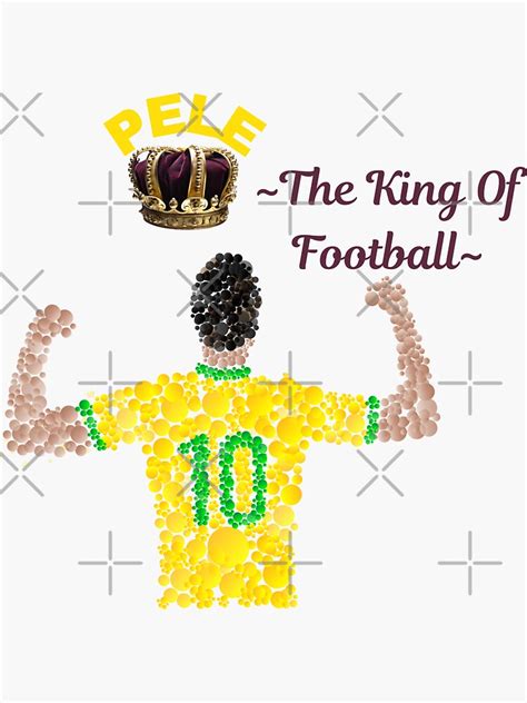 Pele The King Of Football Sticker For Sale By Ladamav Redbubble