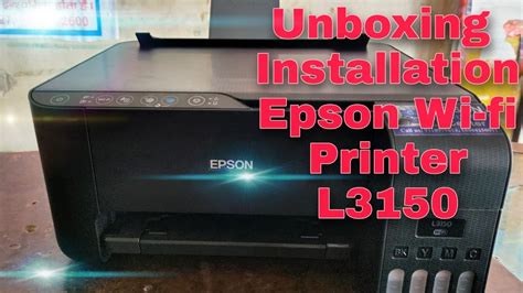 Unboxing And Installation Epson L3150 Wi Fi Ecotank Printer Youtube