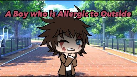 The boys vanish and find themselves trapped in a bizarre time bubble, while soo rin is unaffected. A Boy who's Allergic to Outside // GLMM - YouTube