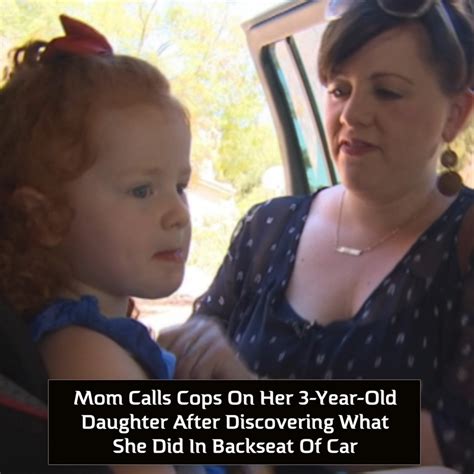 Mom Calls Cops On Her 3 Year Old Daughter After Discovering What She