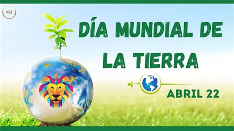 Dia De La Tierra 22 De Abril Youtube