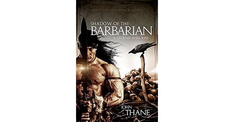 Shadow Of The Barbarian A Legend Will Rise By John Thane